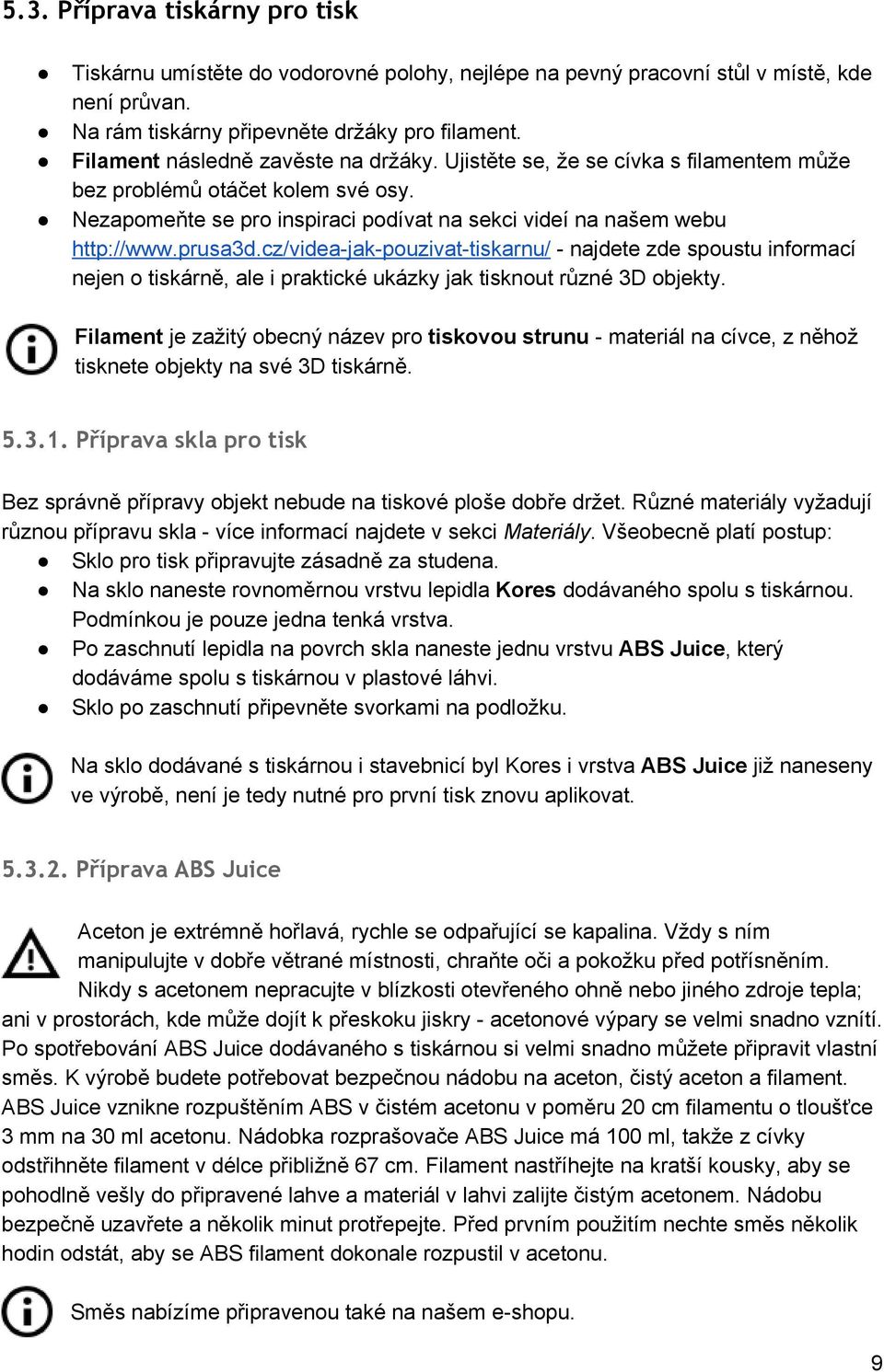 cz/videa jak pouzivat tiskarnu/ najdete zde spoustu informací nejen o tiskárně, ale i praktické ukázky jak tisknout různé 3D objekty.