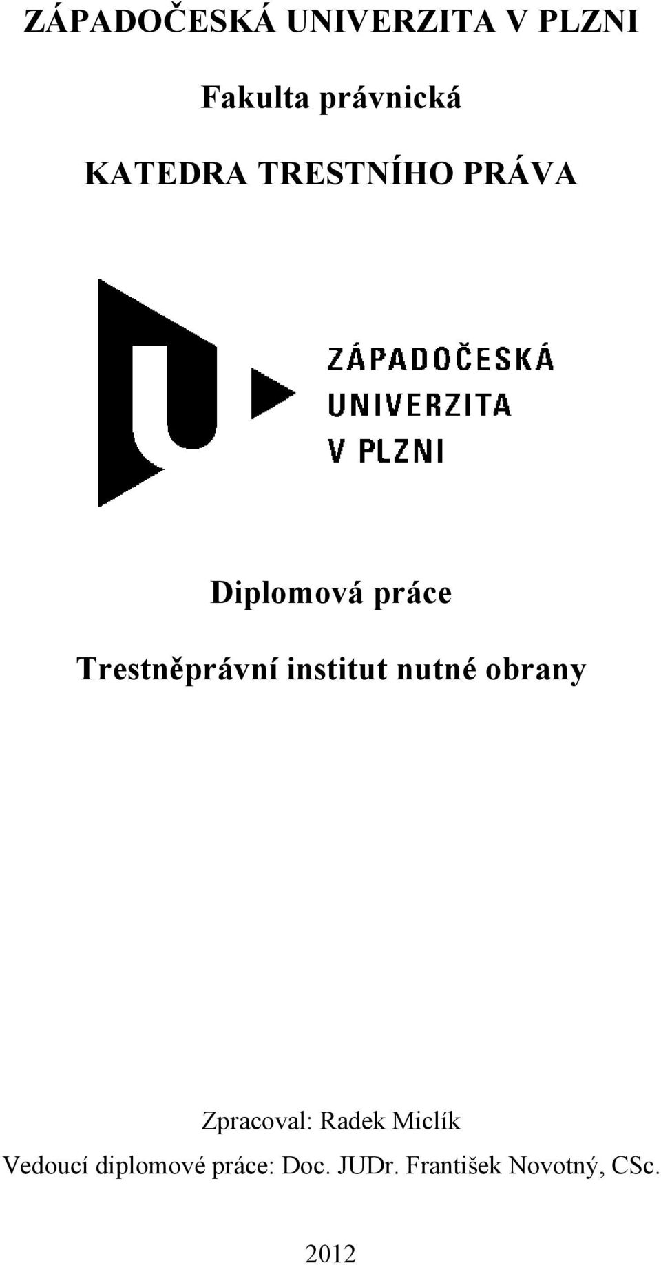 institut nutné obrany Zpracoval: Radek Miclík Vedoucí
