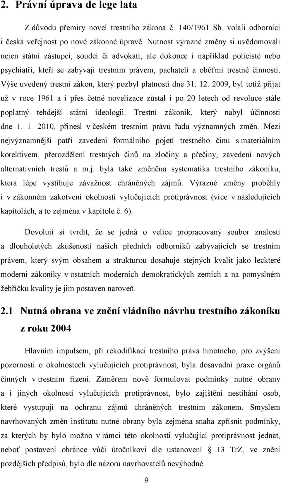 činnosti. Výše uvedený trestní zákon, který pozbyl platnosti dne 31. 12.