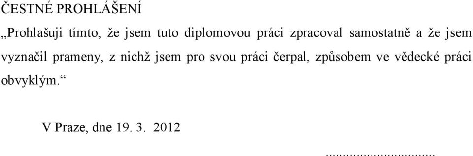 vyznačil prameny, z nichž jsem pro svou práci čerpal,