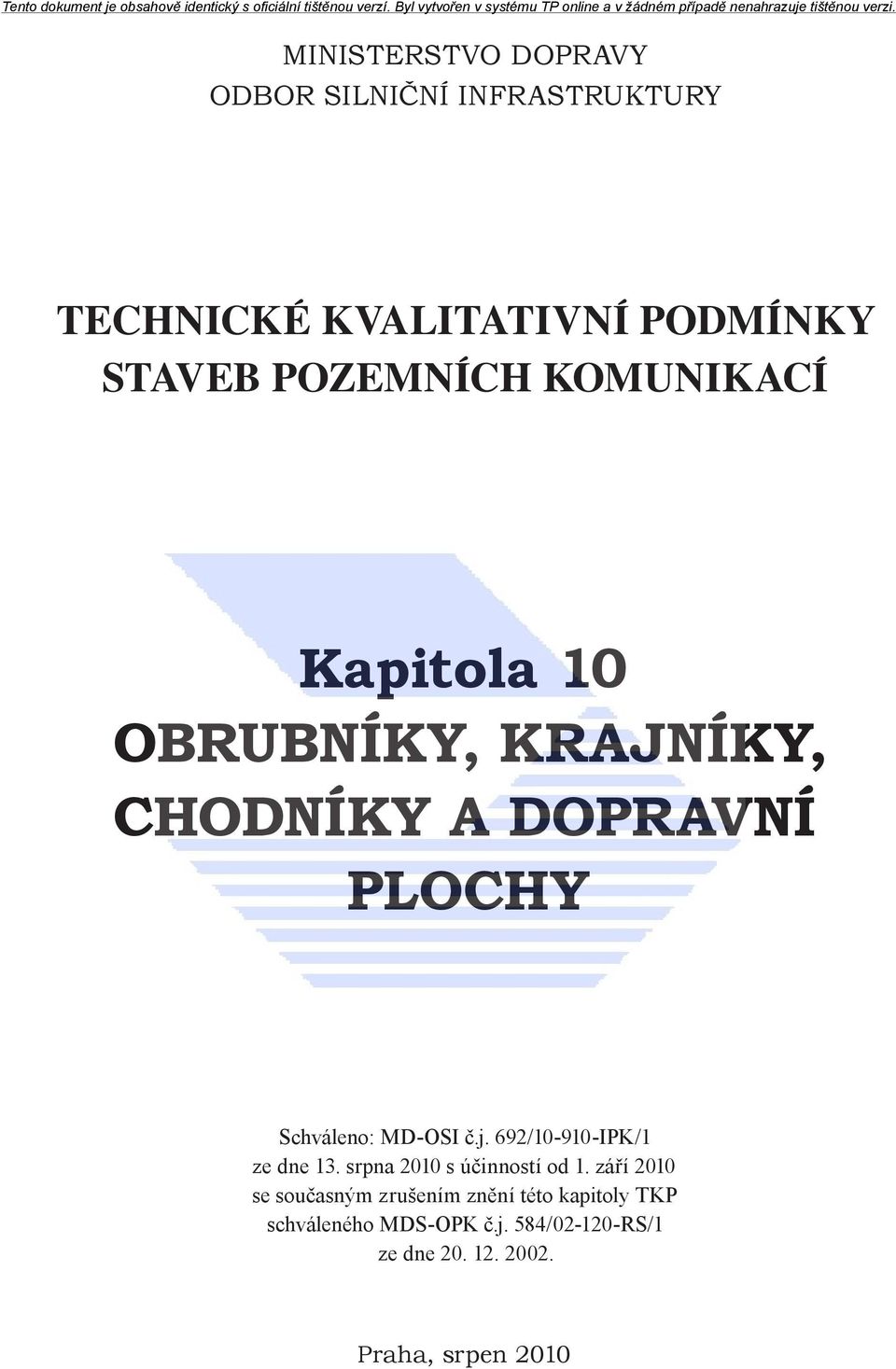 MD-OSI č.j. 692/10-910-IPK/1 ze dne 13. srpna 2010 s účinností od 1.