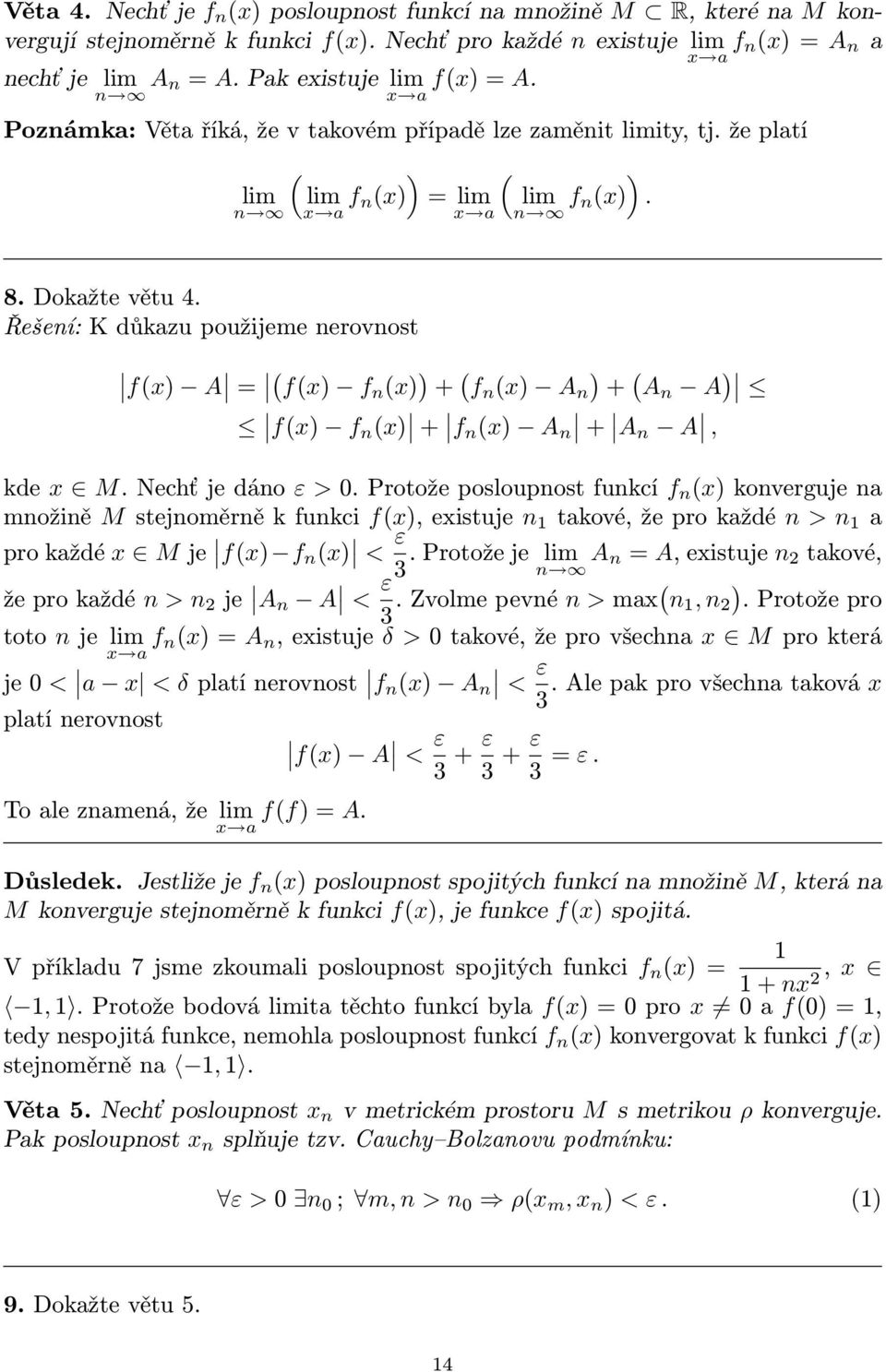 Řešení: K důkazu použijeme nerovnost fx A = fx fn x + f n x A n + An A fx f n x + f n x A n + A n A, kde x M. Nechť je dáno ε >.
