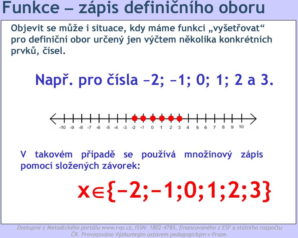 konkrétních prvků, čísel. Např. pro čísla 2; 1; 0; 1; 2 a 3.