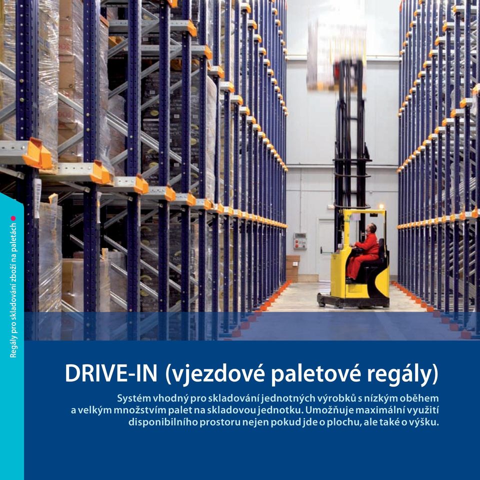 oběhem a velkým množstvím palet na skladovou jednotku.