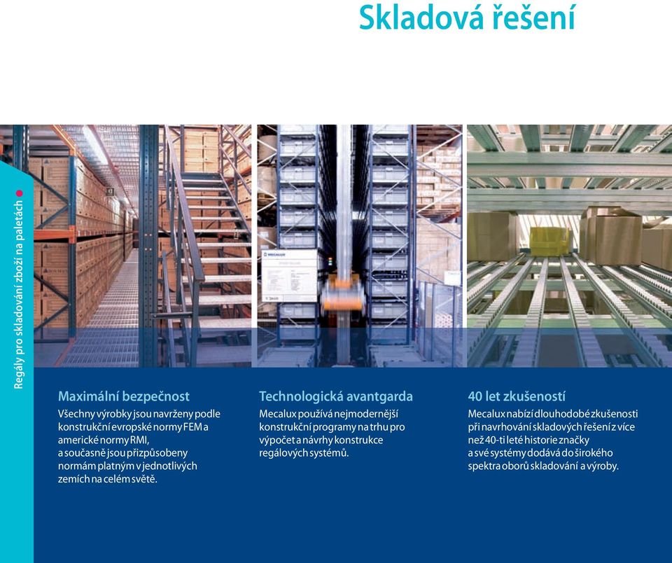 Technologická avantgarda Mecalux používá nejmodernější konstrukční programy na trhu pro výpočet a návrhy konstrukce regálových systémů.