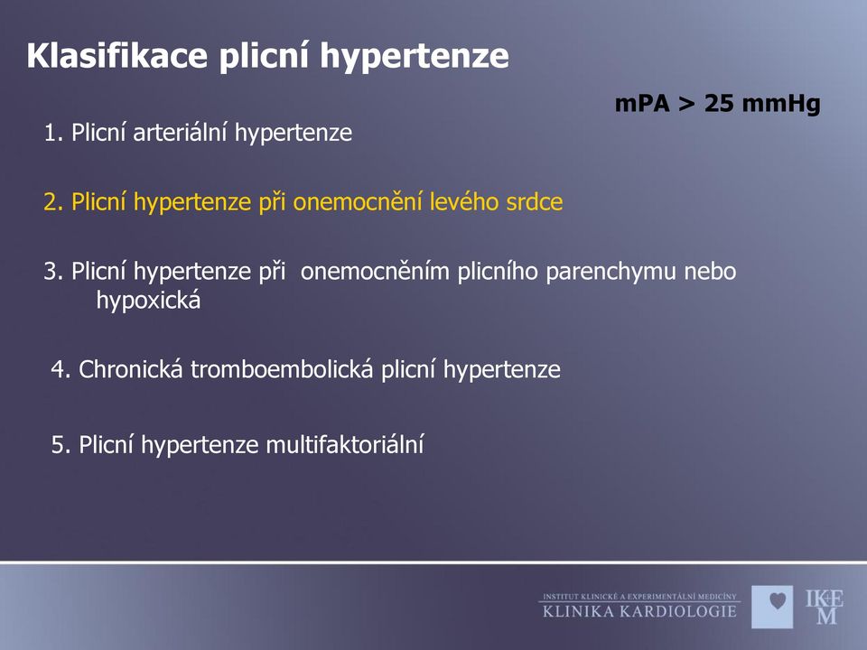 Plicní hypertenze při onemocnění levého srdce 3.