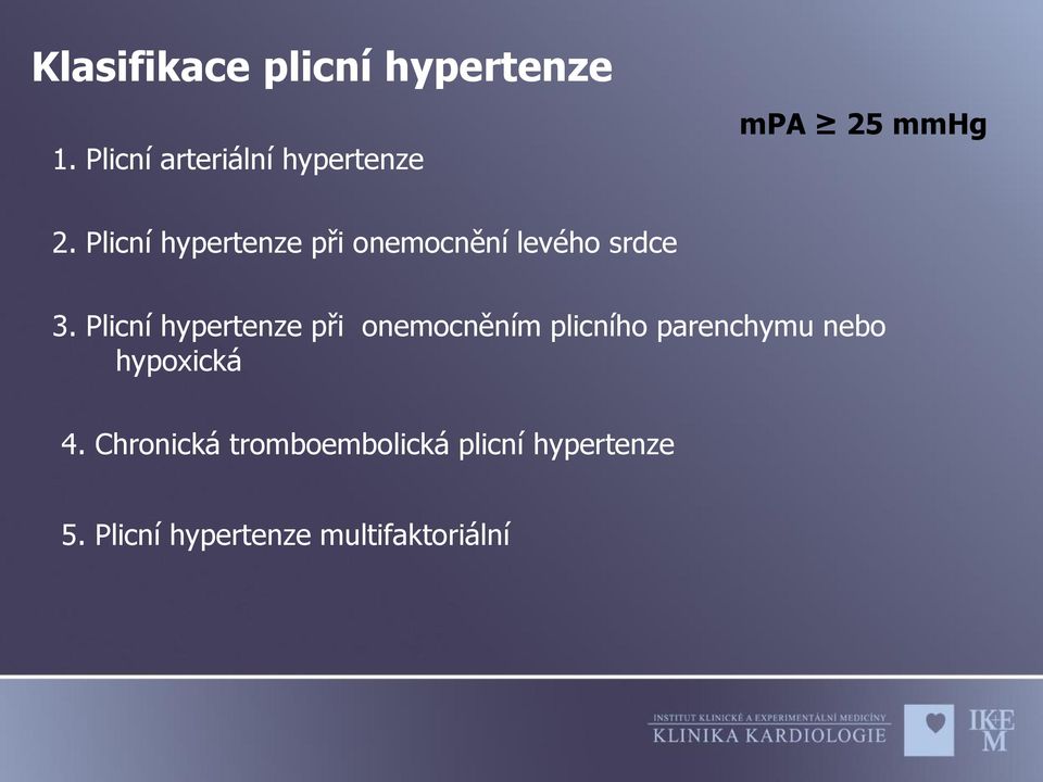 Plicní hypertenze při onemocnění levého srdce 3.