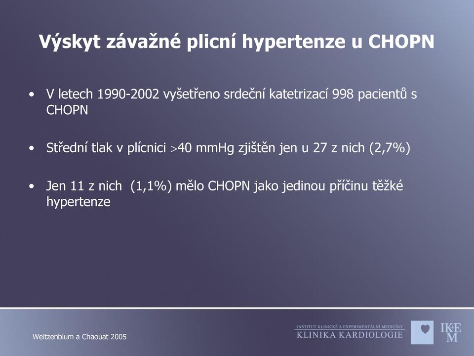 plícnici 40 mmhg zjištěn jen u 27 z nich (2,7%) Jen 11 z nich