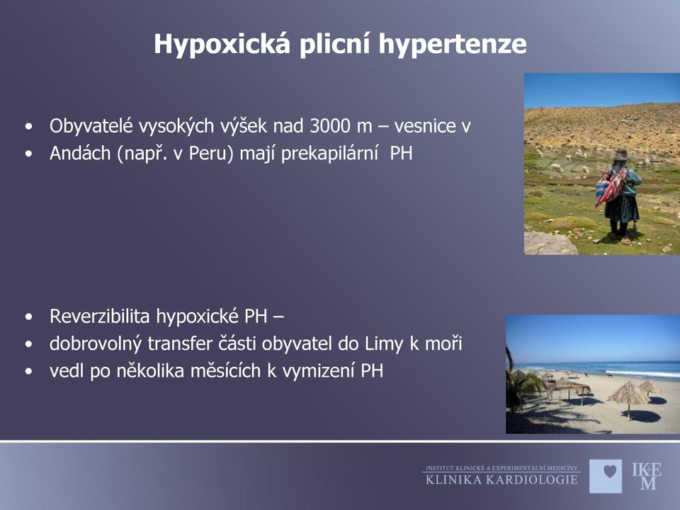 v Peru) mají prekapilární PH Reverzibilita hypoxické PH