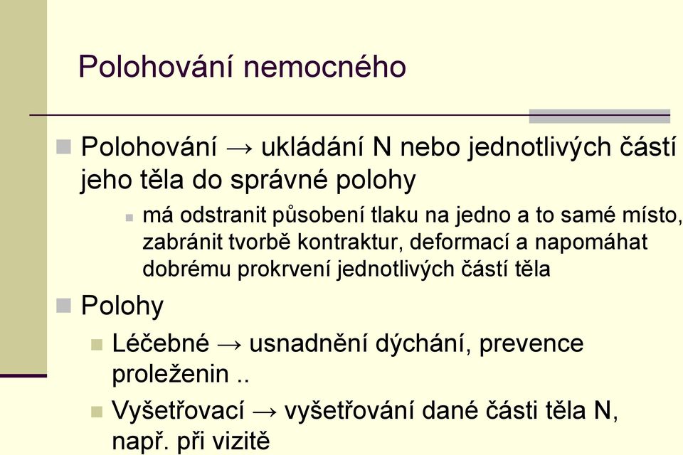 kontraktur, deformací a napomáhat dobrému prokrvení jednotlivých částí těla Léčebné