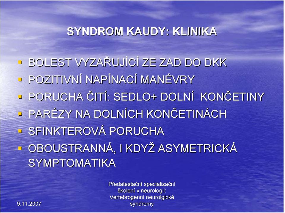 SEDLO+ DOLNÍ KONČETINY PARÉZY NA DOLNÍCH KONČETIN