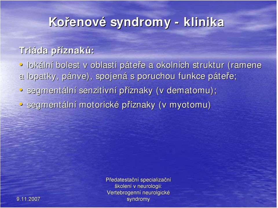 p spojená s poruchou funkce pátep teře; e; segmentáln lní
