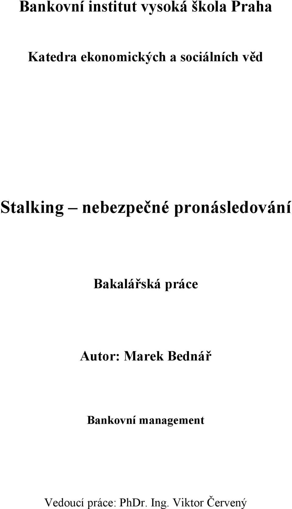 pronásledování Bakalářská práce Autor: Marek Bednář
