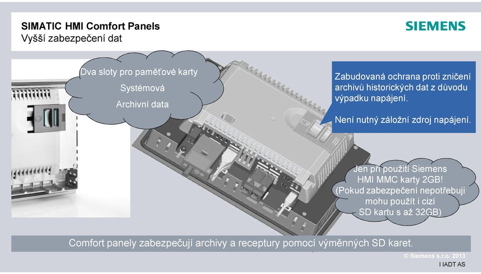 Není nutný záložní zdroj napájení. Jen p i použití Siemens HMI MMC karty 2GB!