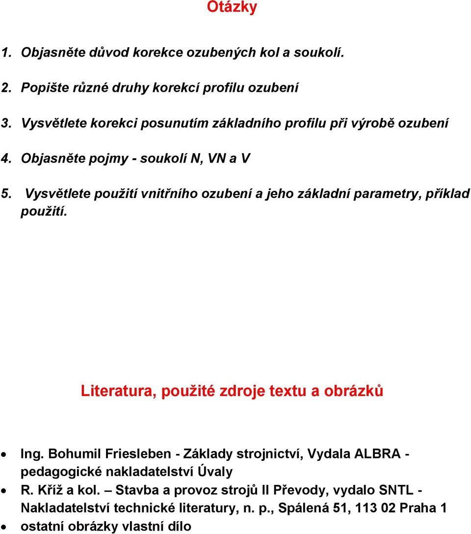 Vysvětlete použití vnitřního ozubení a jeho základní parametry, příklad použití. Literatura, použité zdroje textu a obrázků Ing.