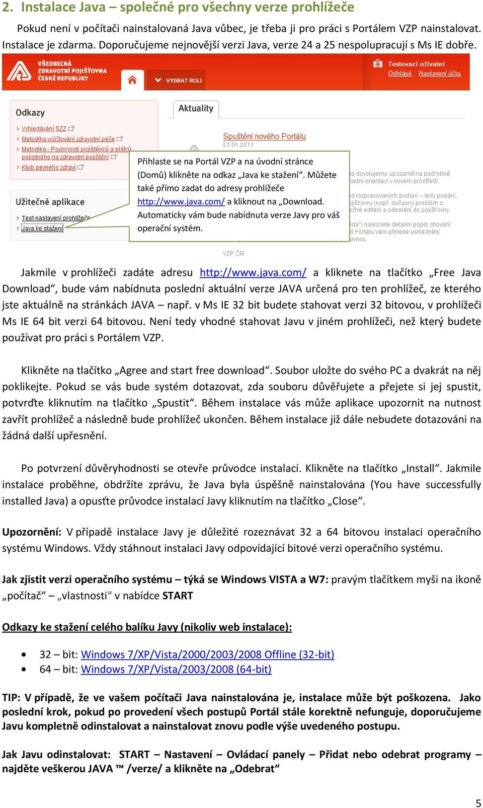 Můžete také přímo zadat do adresy prohlížeče http://www.java.com/ a kliknout na Download. Automaticky vám bude nabídnuta verze Javy pro váš operační systém.