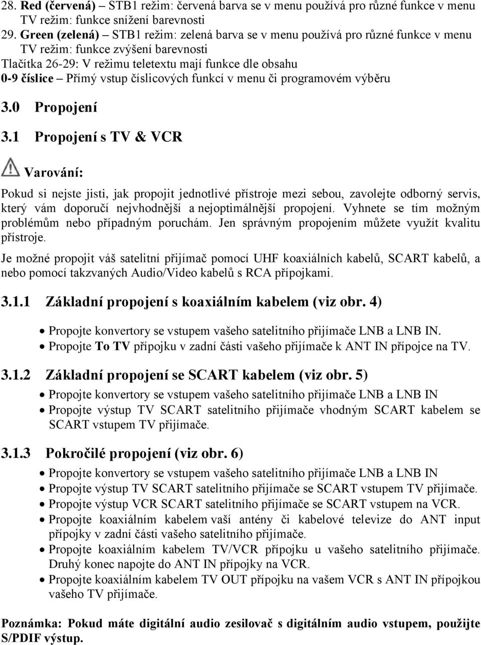 číslicových funkcí v menu či programovém výběru 3.0 Propojení 3.