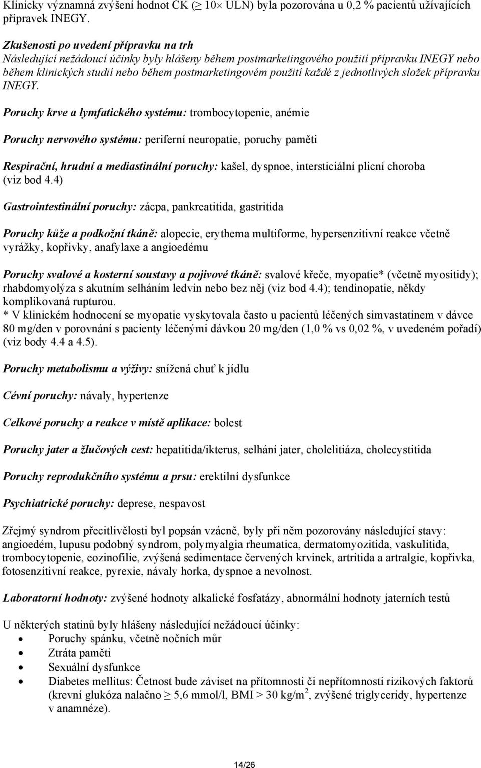 každé z jednotlivých složek přípravku INEGY.