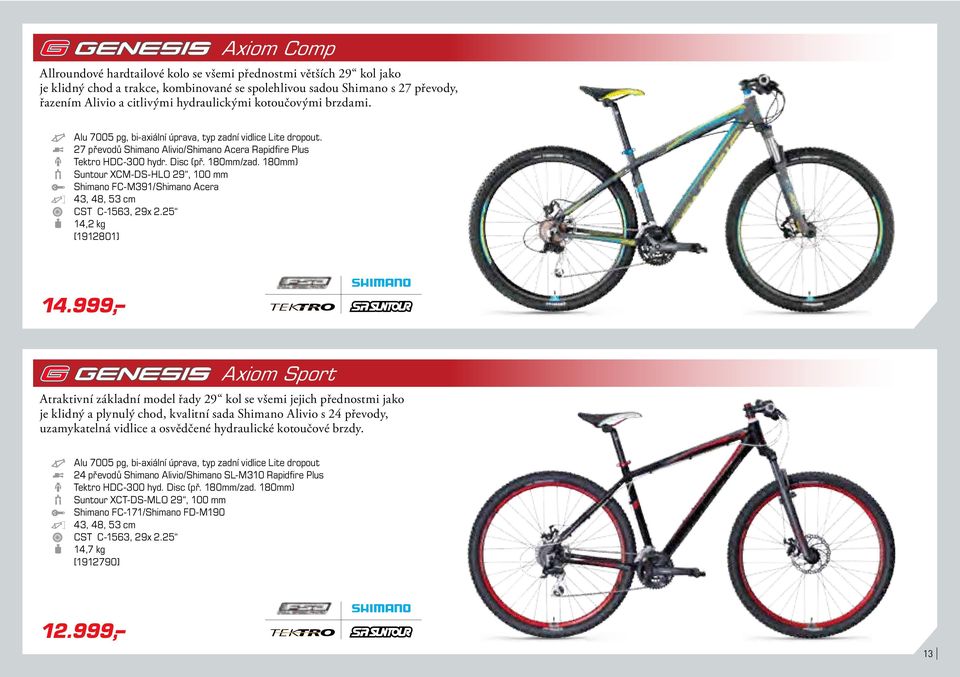 180mm) Suntour XCM-DS-HLO 29, 100 mm Shimano FC-M391/Shimano Acera 43, 48, 53 cm CST C-1563, 29x 2.25 14,2 kg [1912801] 14.