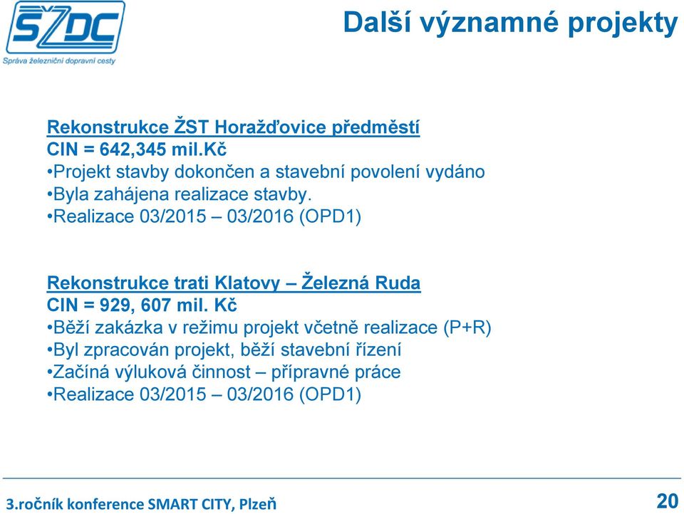 Realizace 03/2015 03/2016 (OPD1) Rekonstrukce trati Klatovy Železná Ruda CIN = 929, 607 mil.