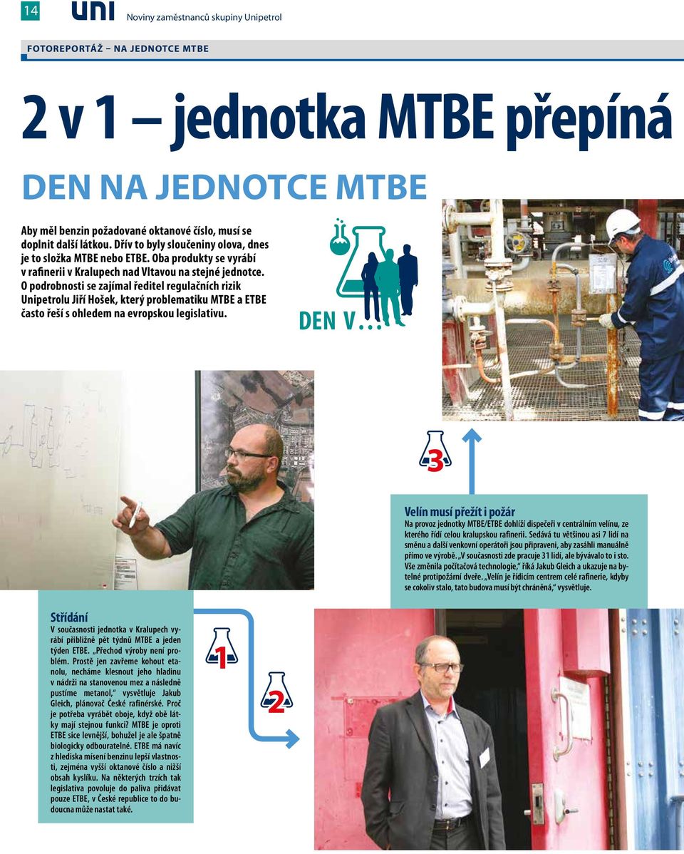 O podrobnosti se zajímal ředitel regulačních rizik Unipetrolu Jiří Hošek, který problematiku MTBE a ETBE často řeší s ohledem na evropskou legislativu.