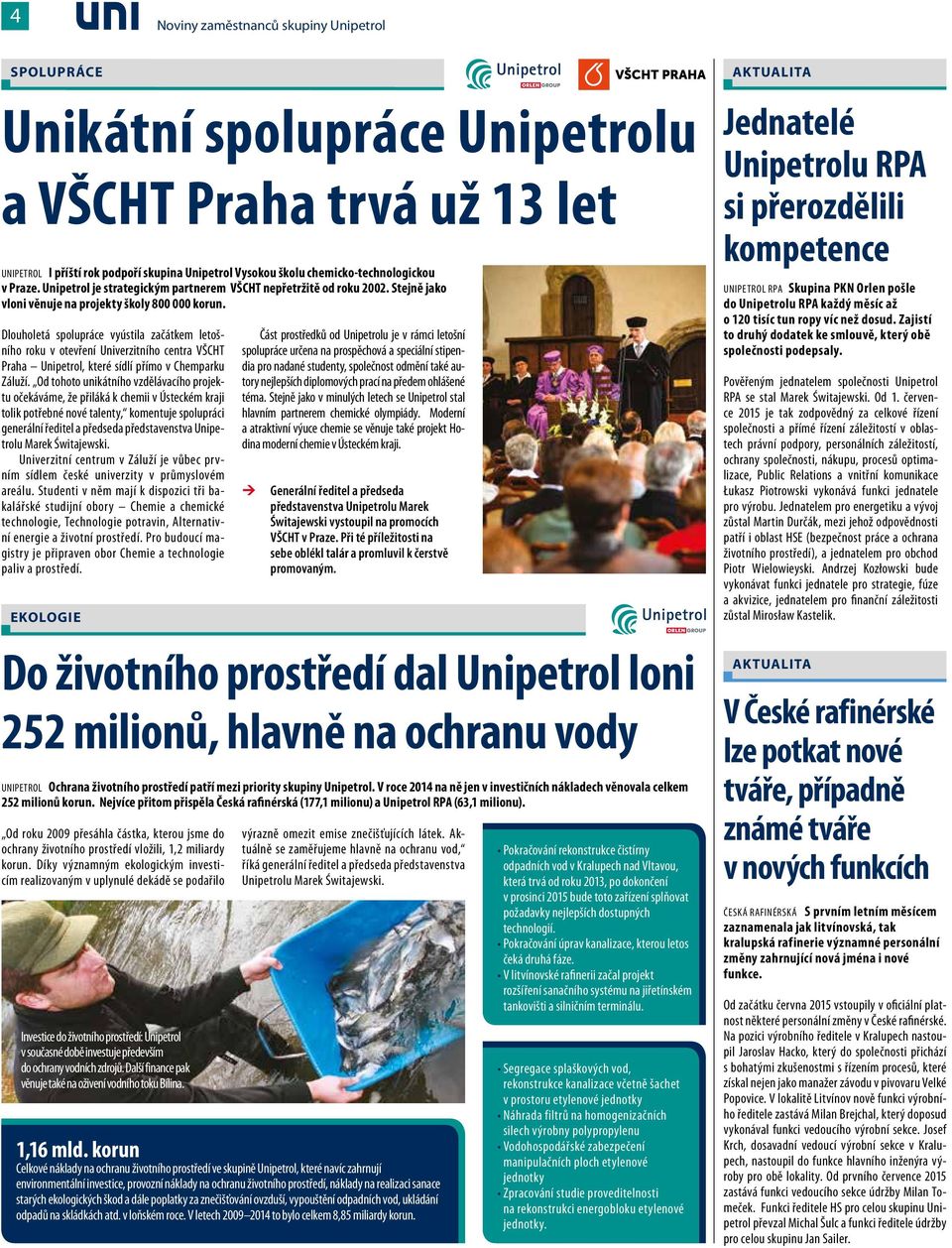 Dlouholetá spolupráce vyústila začátkem letošního roku v otevření Univerzitního centra VŠCHT Praha Unipetrol, které sídlí přímo v Chemparku Záluží.