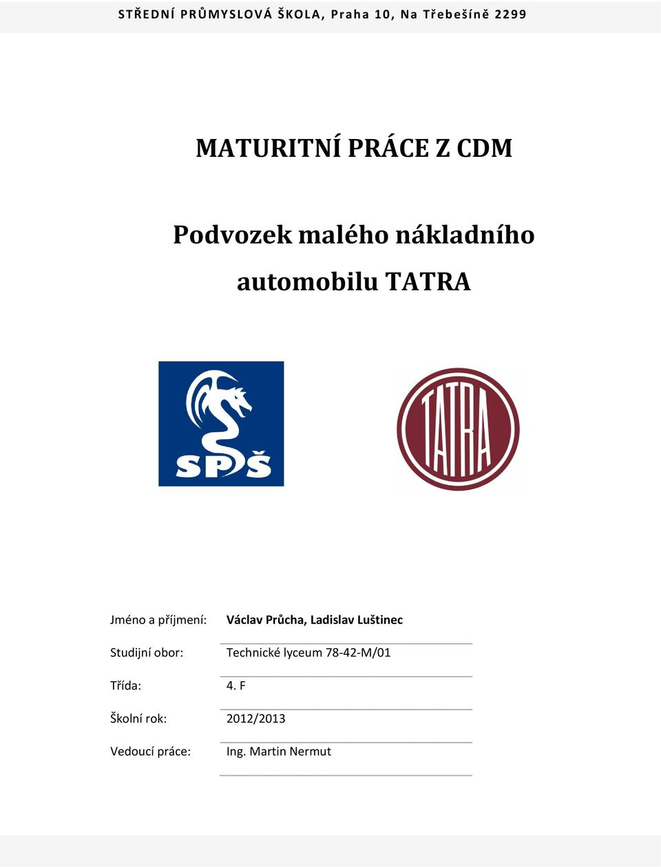 příjmení: Studijní obor: Třída: Václav Průcha, Ladislav Luštinec