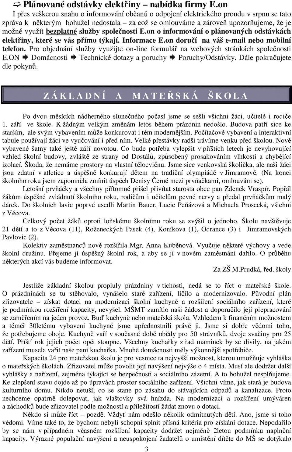 bezplatné služby společnosti E.on o informování o plánovaných odstávkách elektřiny, které se vás přímo týkají. Informace E.on doručí na váš e-mail nebo mobilní telefon.