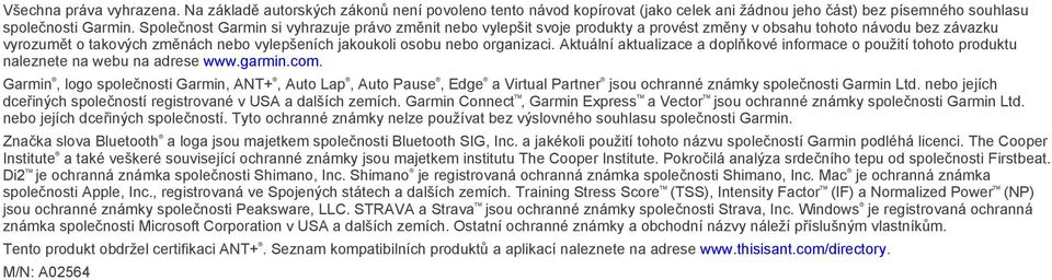 organizaci. Aktuální aktualizace a doplňkové informace o použití tohoto produktu naleznete na webu na adrese www.garmin.com.