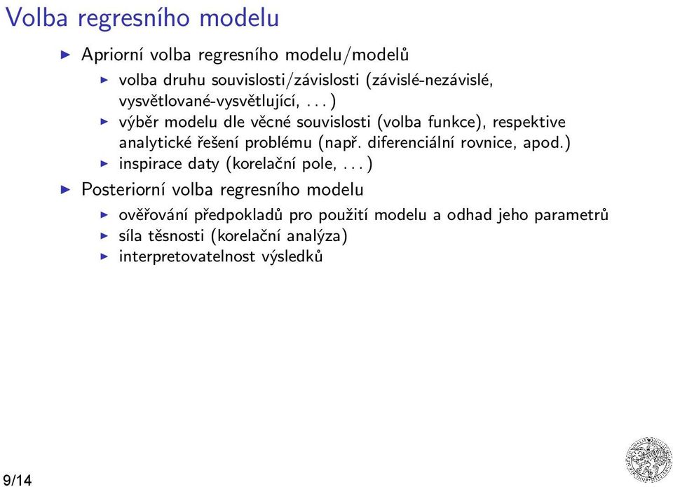 .. ) výběr modelu dle věcné souvislosti (volba funkce), respektive analytické řešení problému (např.