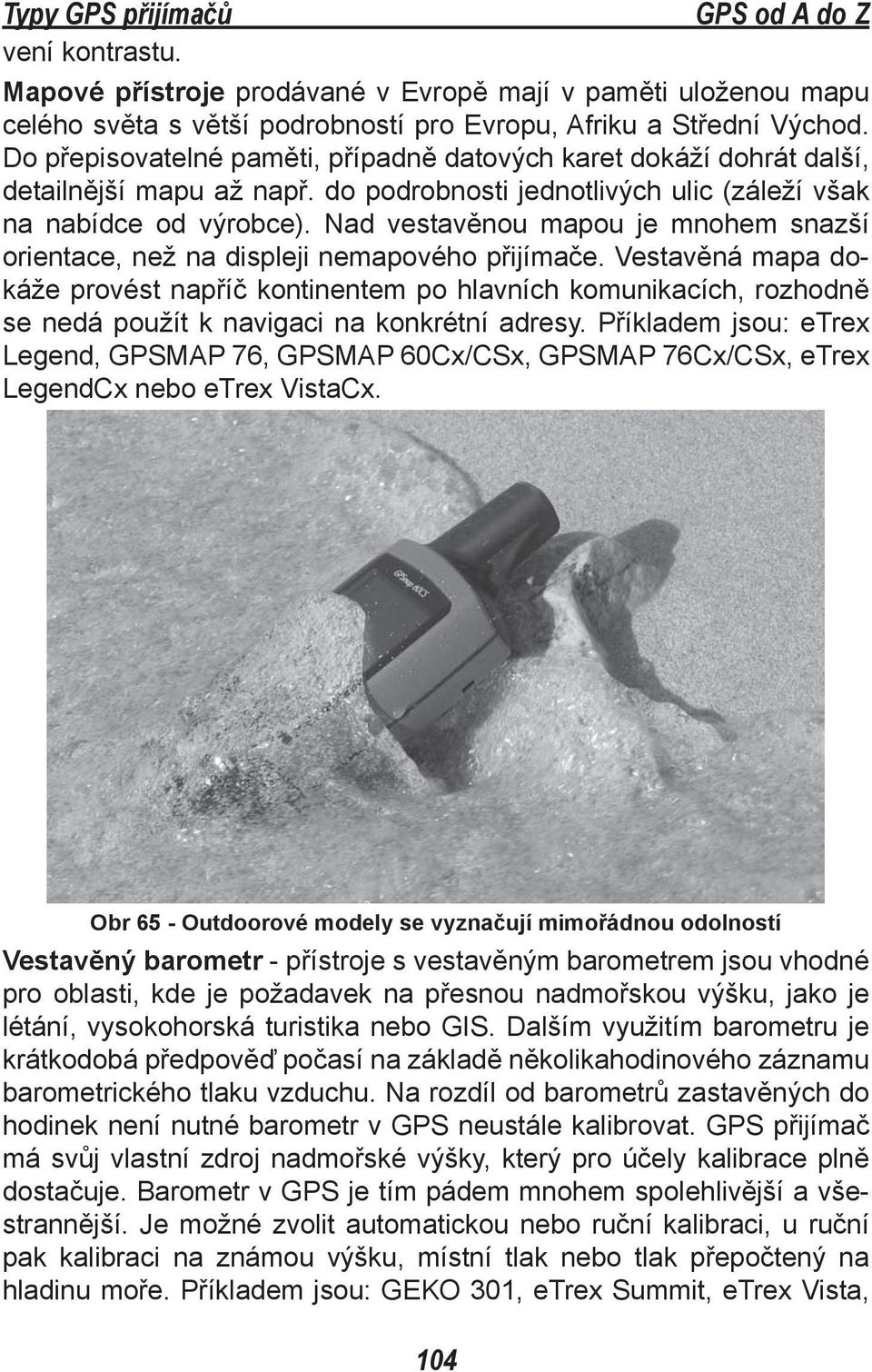 Nad vestavěnou mapou je mnohem snazší orientace, než na displeji nemapového přijímače.
