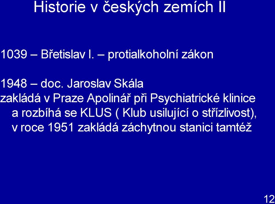 Jaroslav Skála zakládá v Praze Apolinář při Psychiatrické