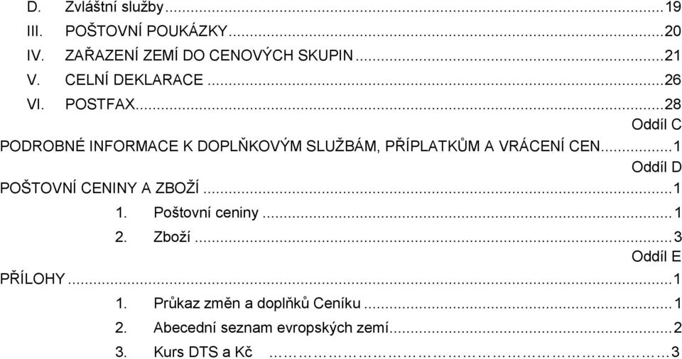 .. 28 Oddíl C PODROBNÉ INFORMACE K DOPLŇKOVÝM SLUŽBÁM, PŘÍPLATKŮM A VRÁCENÍ CEN.