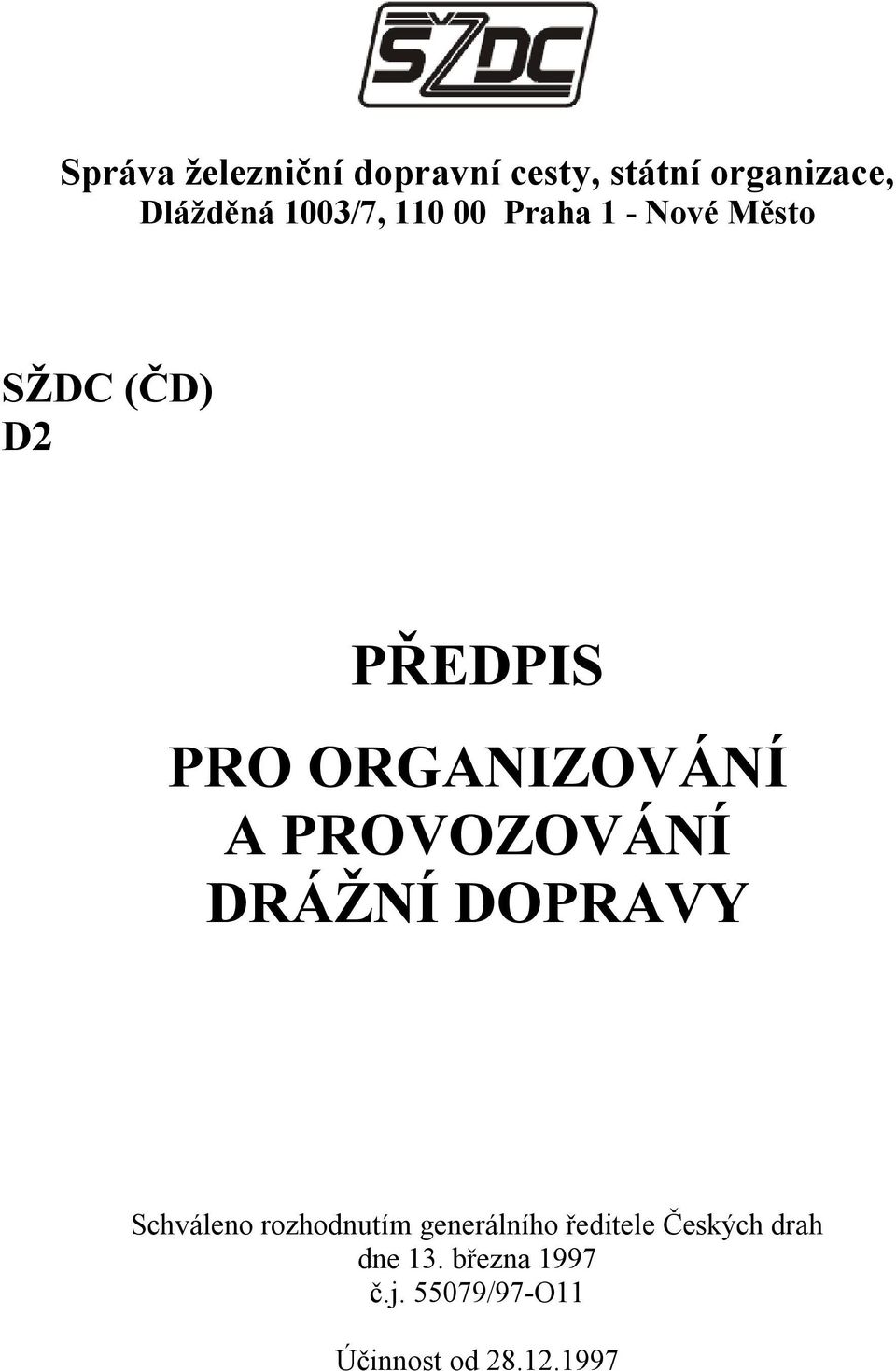 PROVOZOVÁNÍ DRÁŽNÍ DOPRAVY Schváleno rozhodnutím generálního ředitele