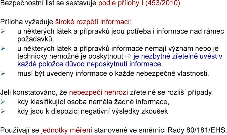 důvod neposkytnutí informace, musí být uvedeny informace o každé nebezpečné vlastnosti.