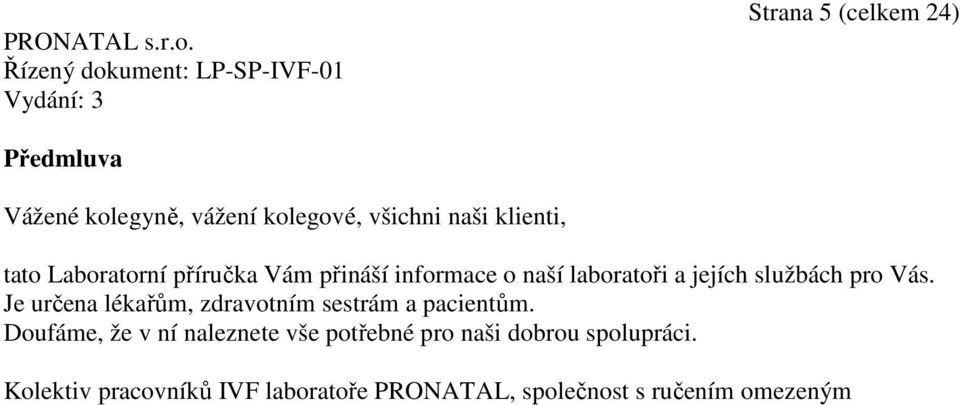 Je určena lékařům, zdravotním sestrám a pacientům.