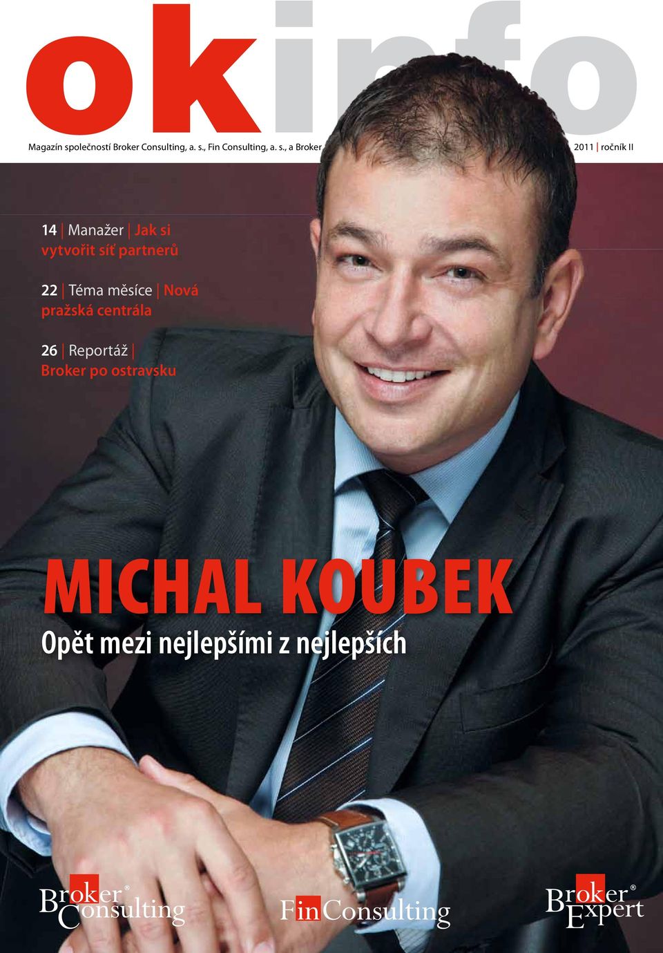 partnerů 22 Téma měsíce Nová pražská centrála 26 Reportáž