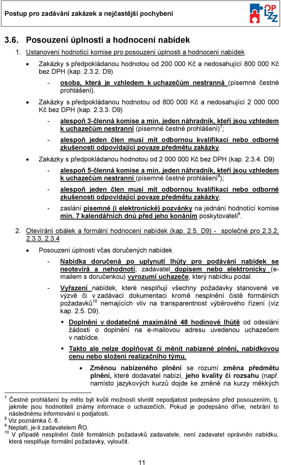 Zakázky s předpkládanu hdntu d 800 000 Kč a nedsahující 2 000 000 Kč bez DPH (kap. 2.3.3. D9) - alespň 3-členná kmise a min.