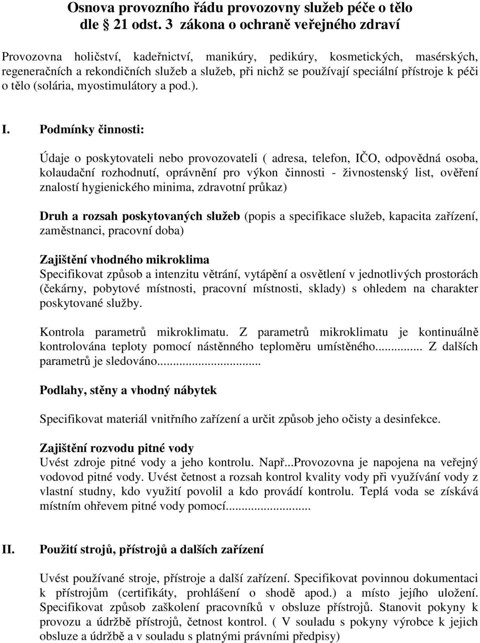 přístroje k péči o tělo (solária, myostimulátory a pod.). I.