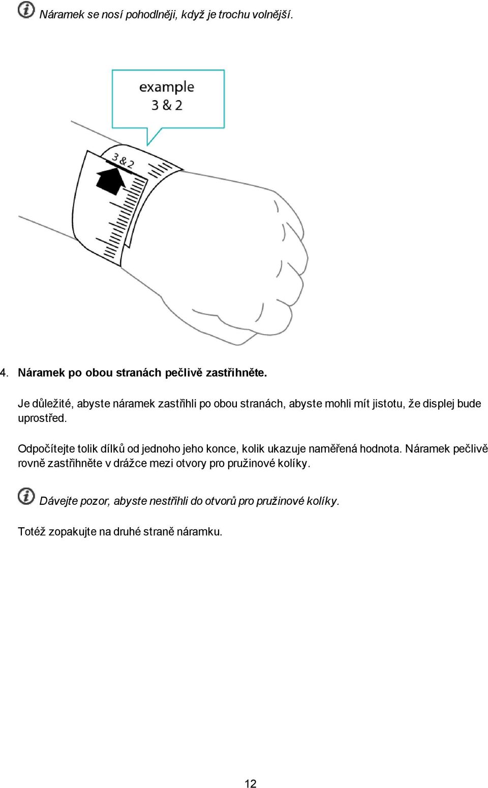 Odpočítejte tolik dílků od jednoho jeho konce, kolik ukazuje naměřená hodnota.