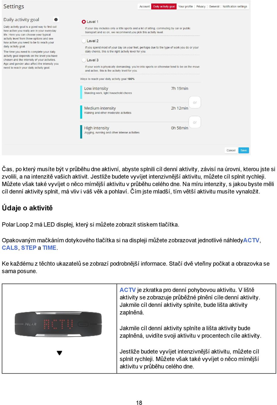 Na míru intenzity, s jakou byste měli cíl denní aktivity splnit, má vliv i váš věk a pohlaví. Čím jste mladší, tím větší aktivitu musíte vynaložit.