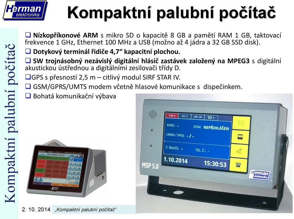 SW trojnásobný nezávislý digitální hlásič zastávek založený na MPEG3 s digitální akustickou ústřednou a digitálními zesilovači třídy D.