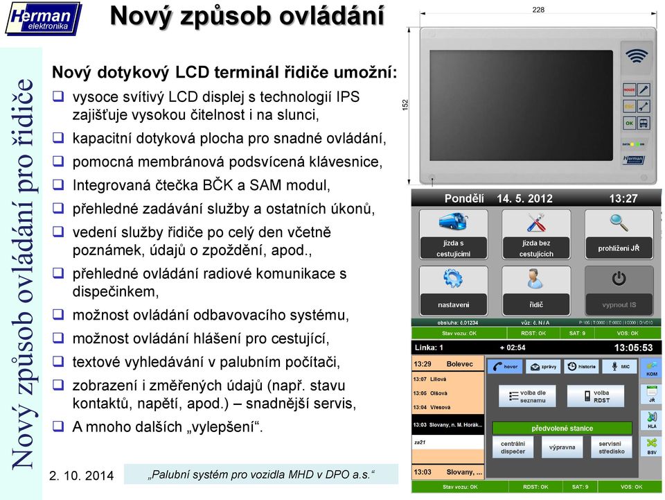 vedení služby řidiče po celý den včetně poznámek, údajů o zpoždění, apod.