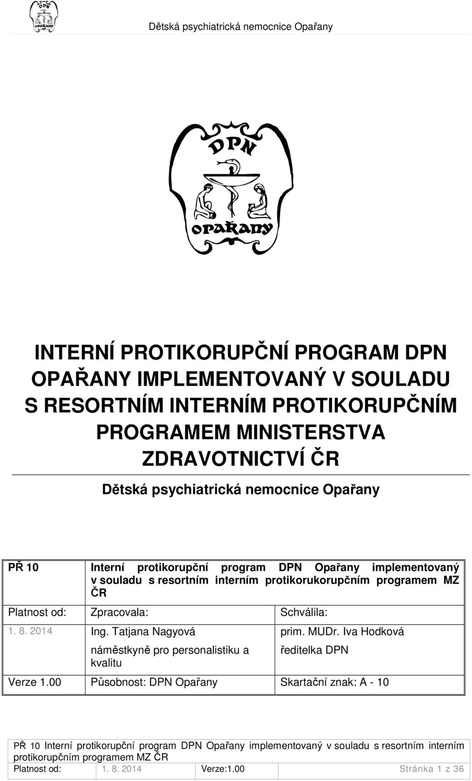 protikorukorupčním programem MZ ČR Platnost od: Zpracovala: Schválila: 1. 8. 2014 Ing.