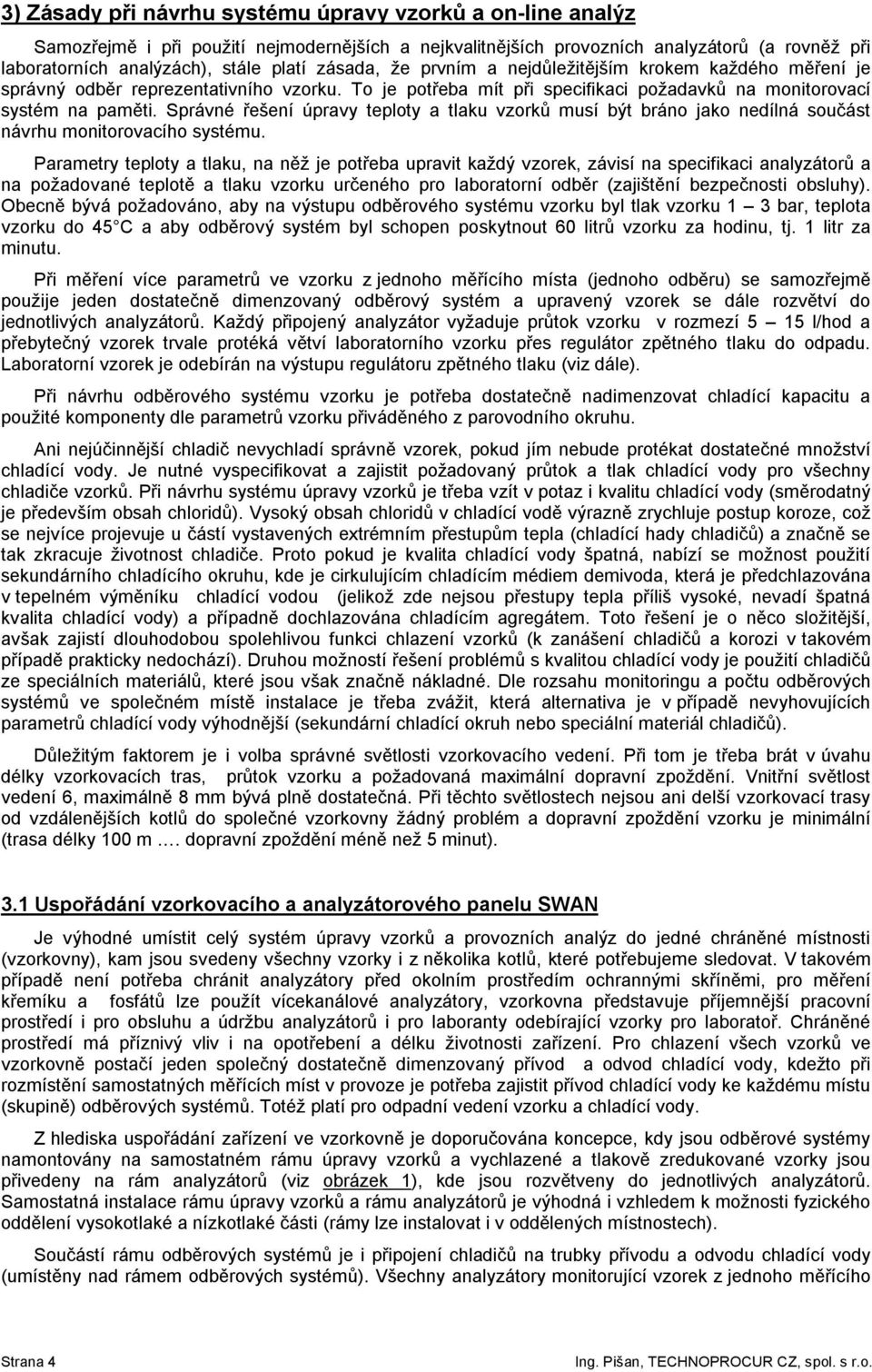 Správné řešení úpravy teploty a tlaku vzorků musí být bráno jako nedílná součást návrhu monitorovacího systému.