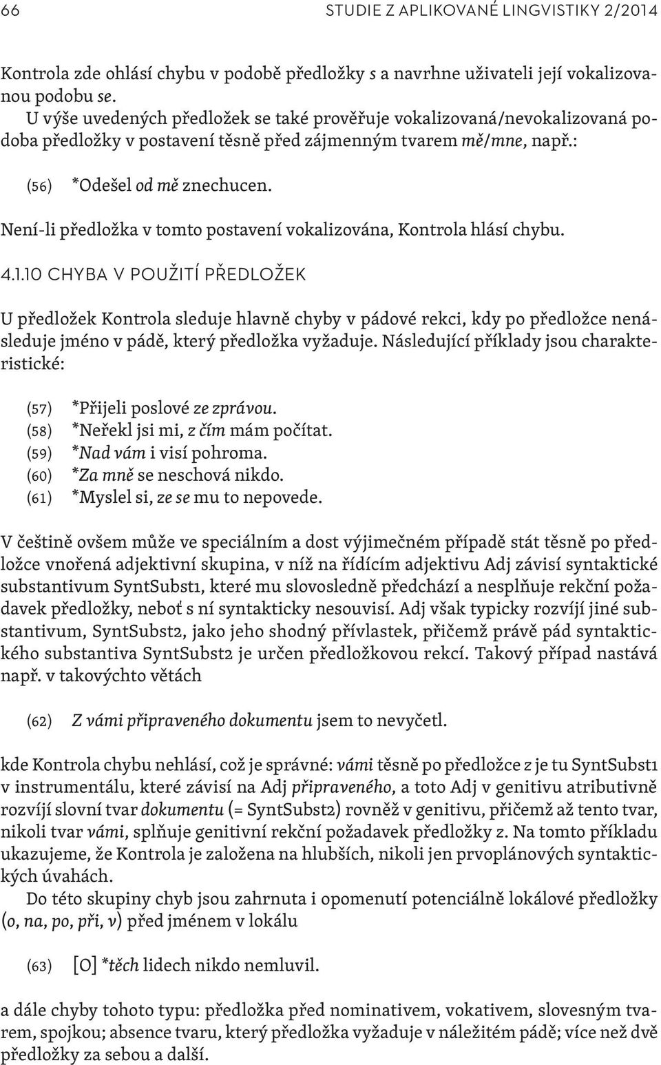 Není-li předložka v tomto postavení vokalizována, Kontrola hlásí chybu. 4.1.