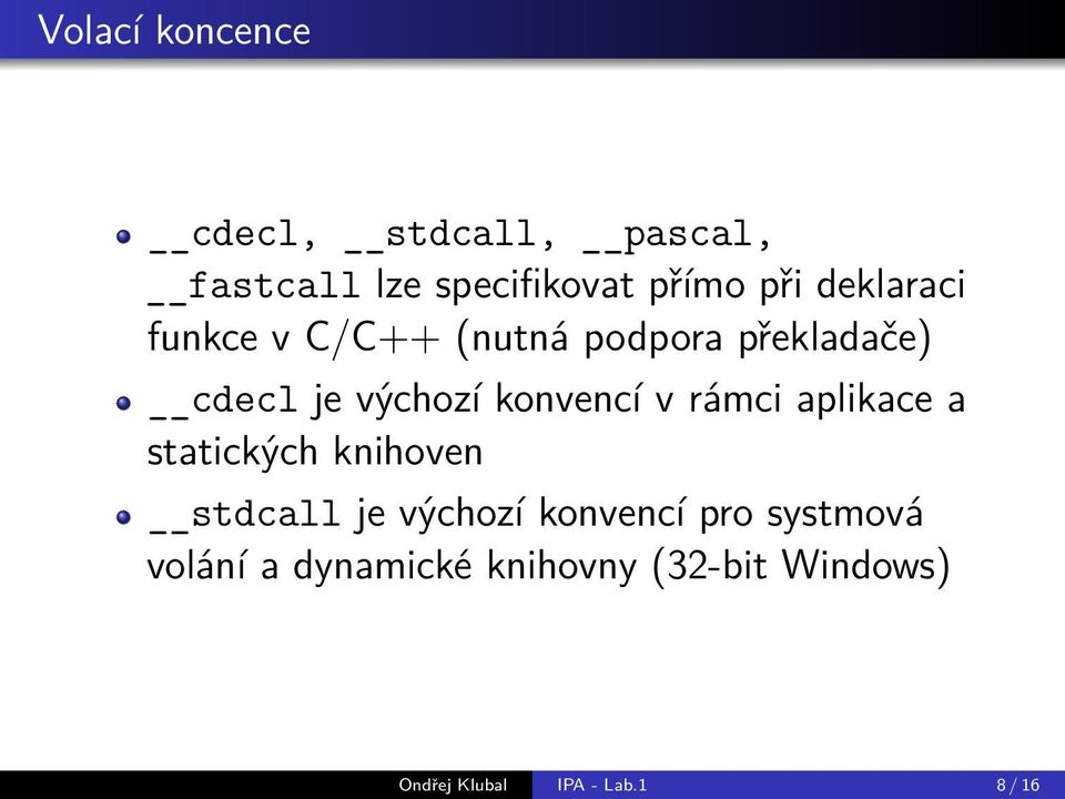 v rámci aplikace a statických knihoven stdcall je výchozí konvencí pro