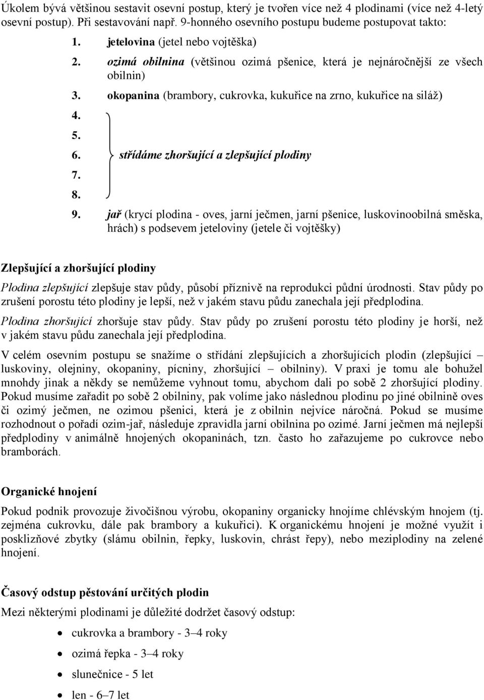 střídáme zhoršující a zlepšující plodiny 7. 8. 9.