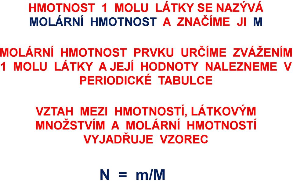 HODNOTY NALEZNEME V PERIODICKÉ TABULCE VZTAH MEZI HMOTNOSTÍ,