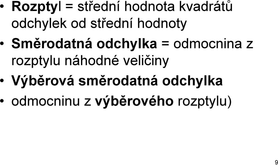 odmocnina z rozptylu náhodné veličiny Výběrová